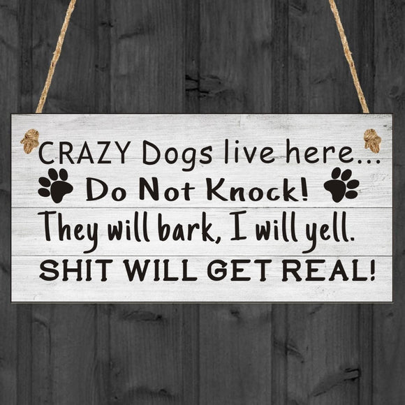 Crazy Dogs Live Here Wooden Hanging Wall Sign